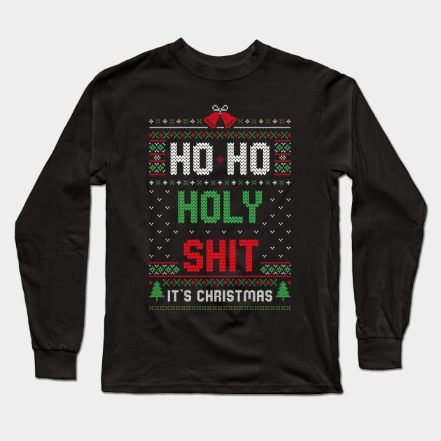 Ho Ho Holy Shit It’s Christmas Long Sleeve T-Shirt by MonataHedd